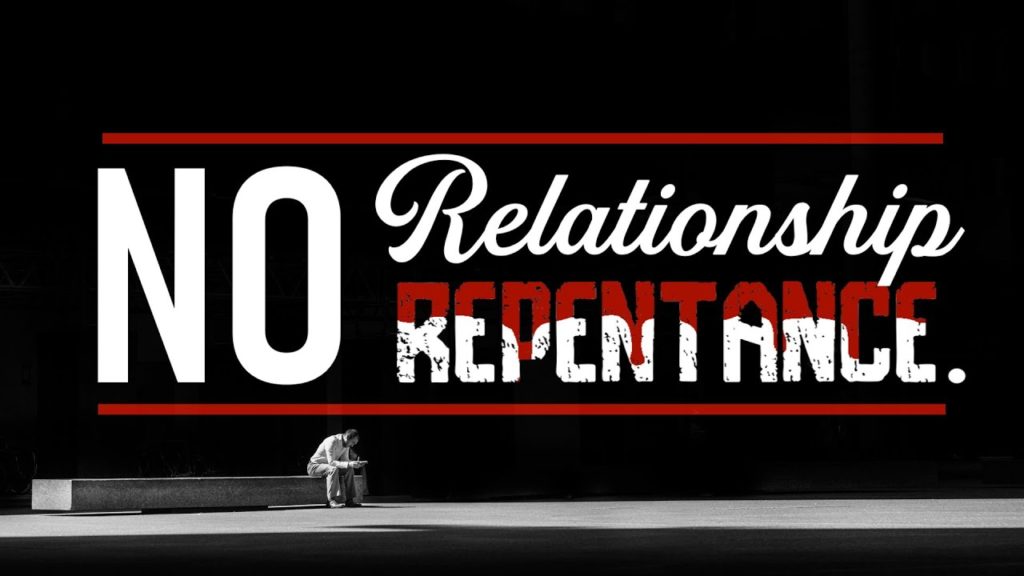 No Relationship, No Repentance